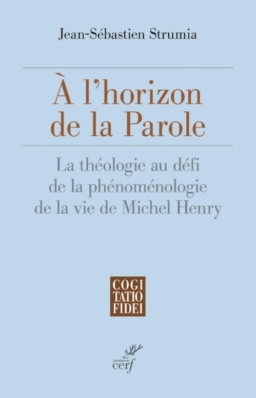 Couverture ebook de A L'HORIZON DE LA PAROLE - LA THEOLOGIE AU DEFI DELA PHENOMENOLOGIE DE LA VIE DE MICHEL HENRY, de STRUMIA JEAN-SEBASTIEN