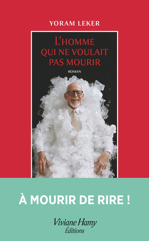 Couverture ebook de L'homme qui ne voulait pas mourir, de Yoram Leker