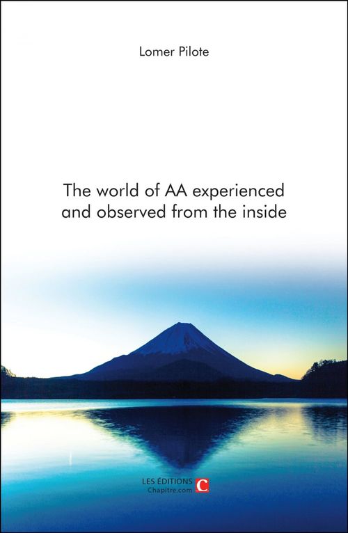 Couverture ebook de The world of AA experienced and observed from the inside, de Lomer Pilote
