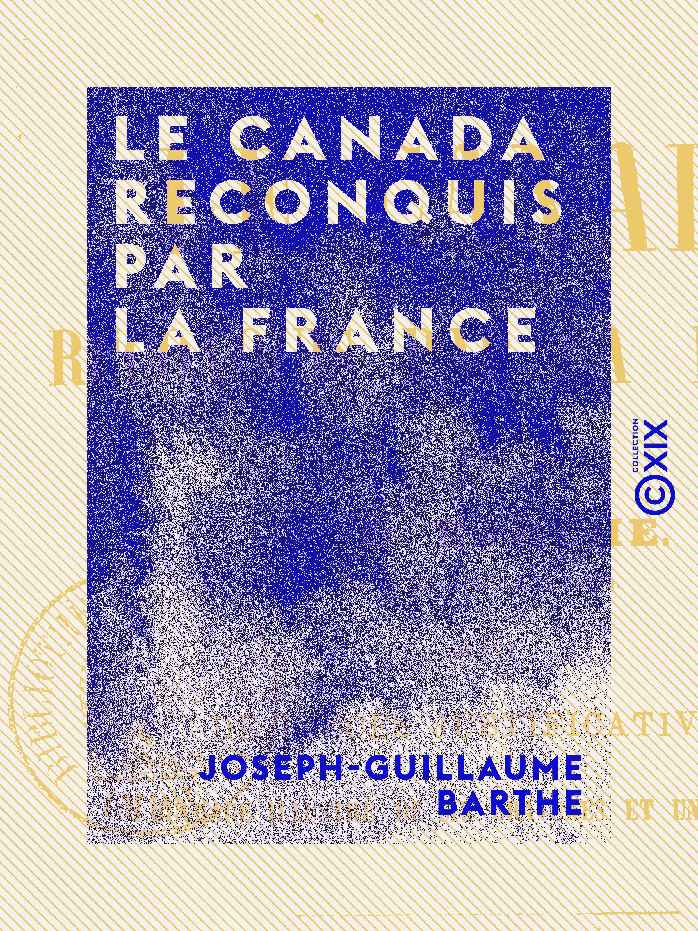 Couverture ebook de Le Canada reconquis par la France, de Joseph-Guillaume Barthe