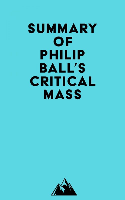 ebook cover of Summary of Philip Ball's Critical Mass, by Everest Media