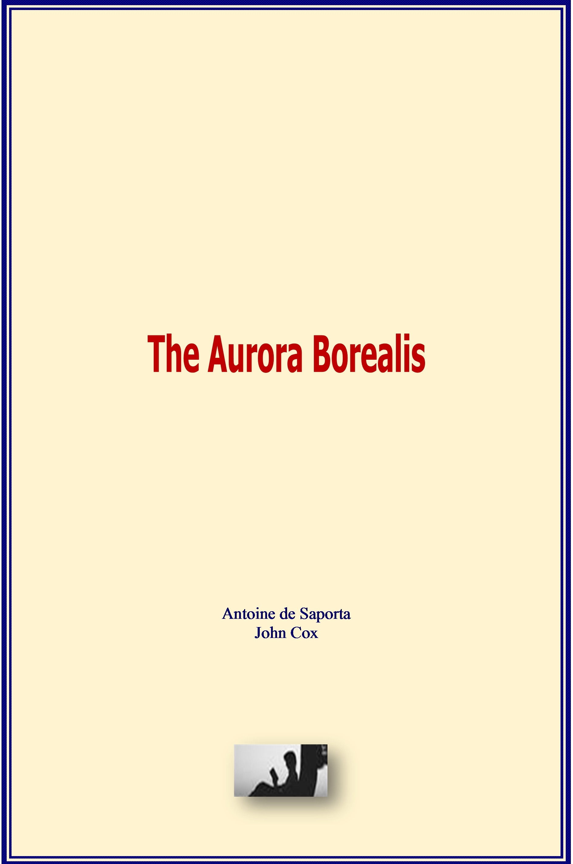 Couverture ebook de The Aurora Borealis, de Antoine De Saporta, John Cox