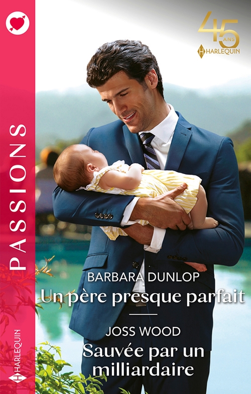 Couverture ebook de Un père presque parfait - Sauvée par un milliardaire, de Barbara Dunlop, Joss Wood
