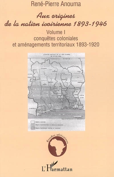 ebook cover of Aux origines de la nation ivoirienne 1893-1946, by René-pierre Anouma