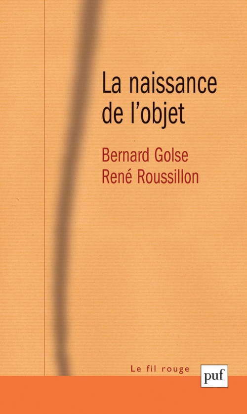 ebook cover of La naissance de l'objet : Une co-construction entre le futur sujet et ses objets à venir, by Bernard Golse, René Roussillon