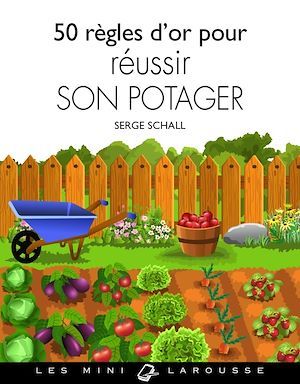 ebook cover of 50 règles d'or pour réussir son potager, by Serge Schall