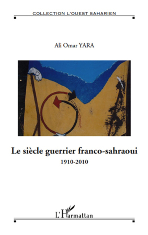 Couverture ebook de Le siècle guerrier franco-sahraoui, de Ali omar Yara