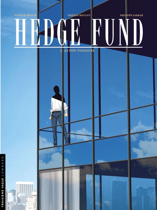Couverture ebook de Hedge Fund - Tome 2 - Actifs toxiques, de Tristan Roulot, Philippe Sabbah, Patrick Hénaff