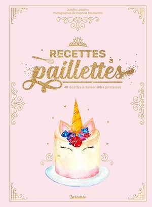 Couverture ebook de Recettes à paillettes !, de Juliette Lalbaltry, Delphine Constantini