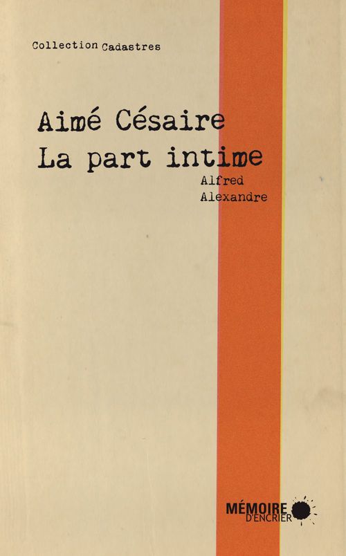 Couverture ebook de Aimé Césaire, la part intime, de Alfred Alexandre