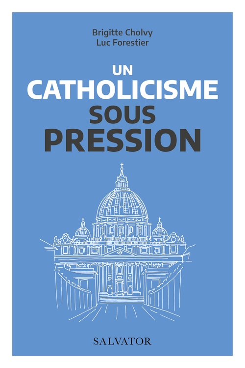 ebook cover of Un catholicisme sous pression, by Brigitte Cholvy, Luc Forestier