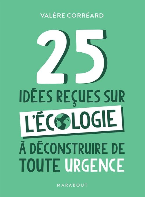 ebook cover of 25 idées reçues sur l'écologie à déconstruire de toute urgence, by Valère Corréard