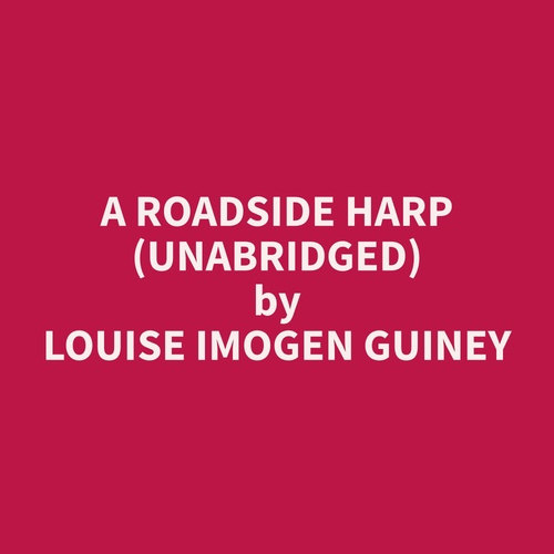 Couverture audiobook de A Roadside Harp (Unabridged), de Louise Imogen Guiney