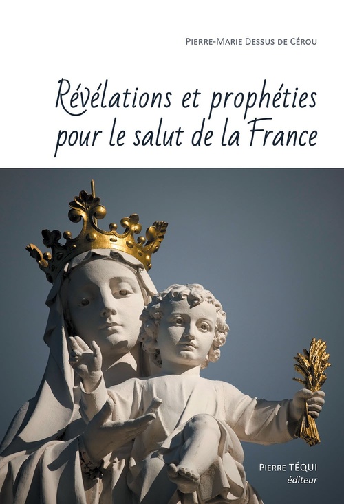 Couverture ebook de Révélations et prophéties pour le salut de la France, de Pierre-marie Dessus de cérou