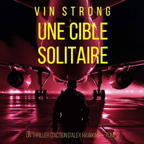 audiobook cover of Une cible solitaire (Un thriller d'action d'Alex Hawkins - Tome 2), by Vin Strong