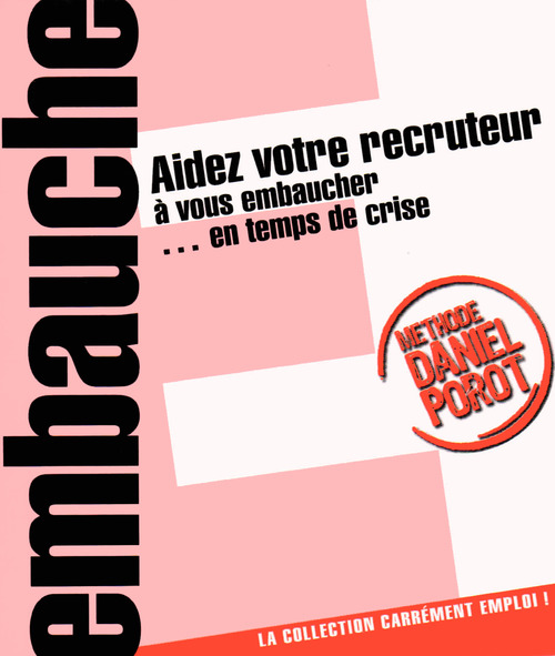 Couverture ebook de Aidez votre recruteur à vous embaucher... en temps de crise, de Daniel Porot