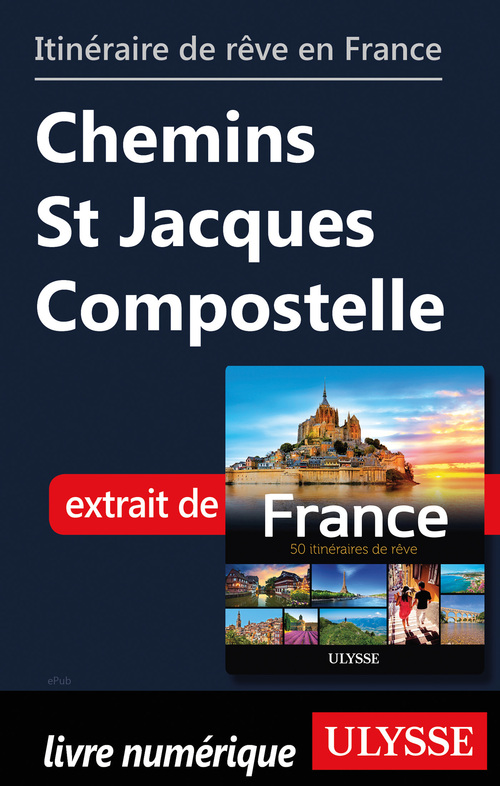 Couverture ebook de Itinéraire de rêve en France - Chemins St Jacques Compostelle, de Collectif