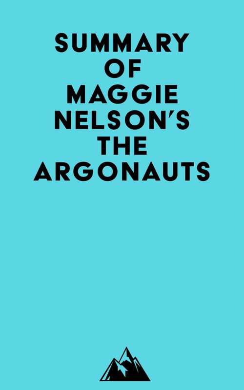 Couverture ebook de Summary of Maggie Nelson's The Argonauts, de Everest Media