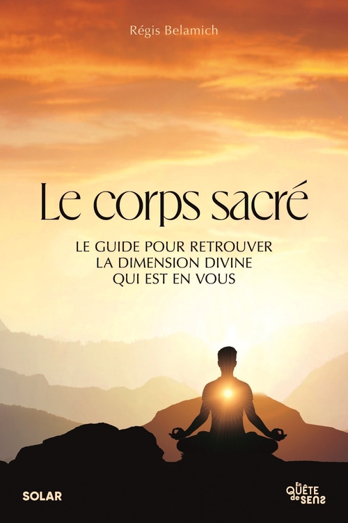 ebook cover of Le corps sacré - Le Guide pour retrouver la dimension divine qui est en vous, by Régis Belamich