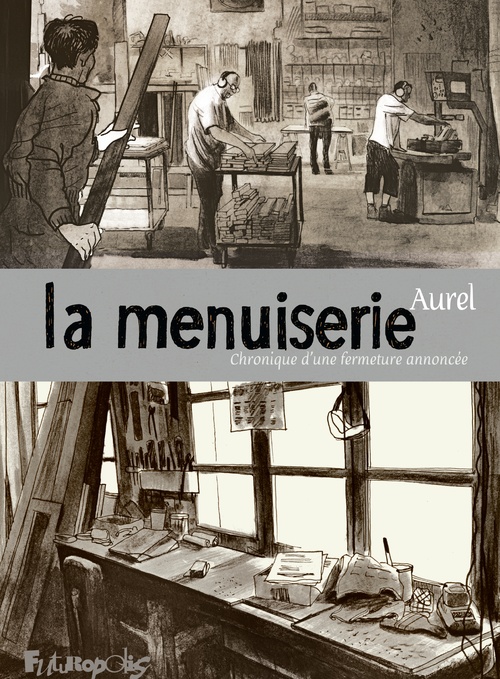 Couverture ebook de La menuiserie. Chronique d'une fermeture annoncée, de Aurel