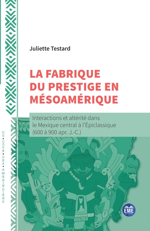 Couverture ebook de La fabrique du prestige en Mésoamérique, de Juliette Testard