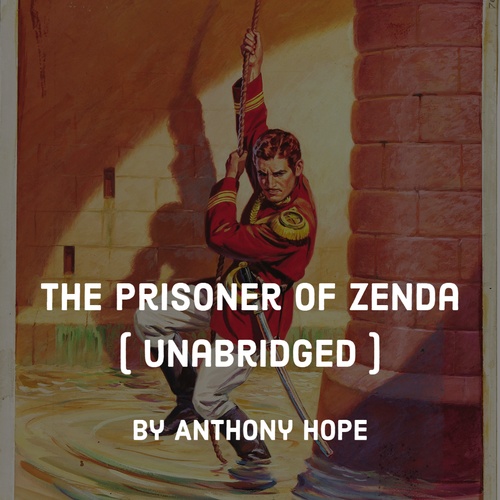 Couverture audiobook de The Prisoner of Zenda ( Unabridged ), de Anthony Hope