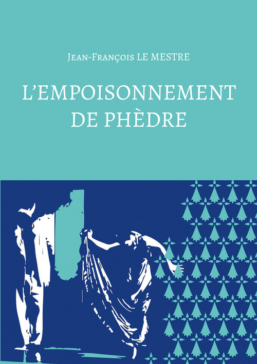 Couverture ebook de L´empoisonnement de Phèdre, de Jean-Francois Le Mestre
