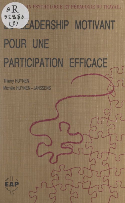 Couverture ebook de Le leadership motivant pour une participation efficace, de Michele Huynen-Janssens, Thierry Huynen