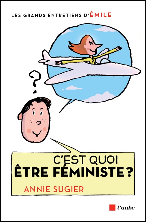 Couverture ebook de C'est quoi être féministe ?, de Pascal Lemaître, Annie Surgier, Emile Surgier