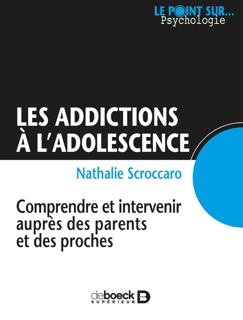 Couverture ebook de Les addictions à l'adolescence : Comprendre et intervenir auprès des parents et des proches, de Nathalie Sierra-Scroccaro, Nathalie Scroccaro