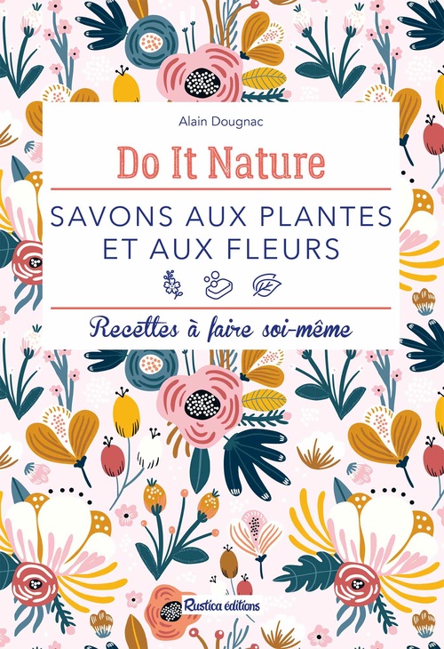 ebook cover of Savons aux plantes et aux fleurs, by Claire Curt, Alain Dougnac