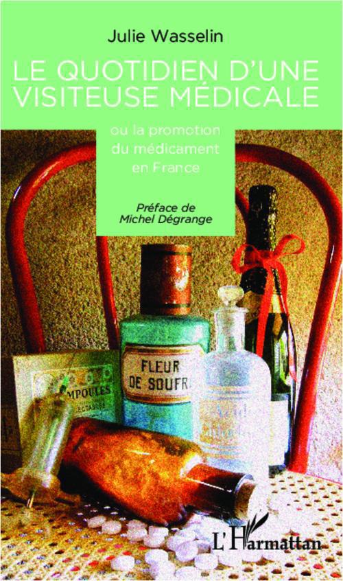 Couverture ebook de Le quotidien d'une visiteuse médicale ou la promotion du médicament en France, de Julie Wasselin
