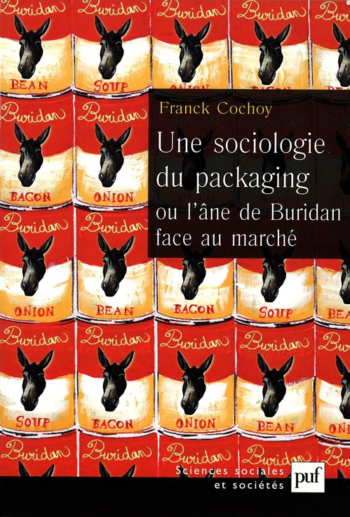 Couverture ebook de Une sociologie du packaging ou l'âne de Buridan face au marché : Les emballages et le choix du consommateur, de Franck Cochoy