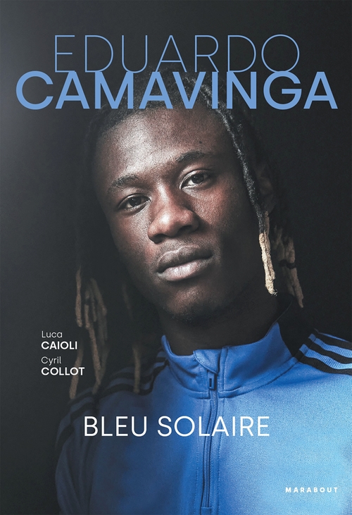 Couverture ebook de Eduardo Camavinga - Bleu solaire, de Luca Caioli, Cyril Collot