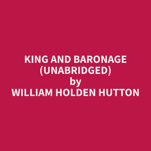audiobook cover of King and Baronage (Unabridged), by William Holden Hutton