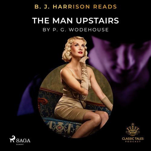 audiobook cover of B. J. Harrison Reads The Man Upstairs, by P.G. Wodehouse