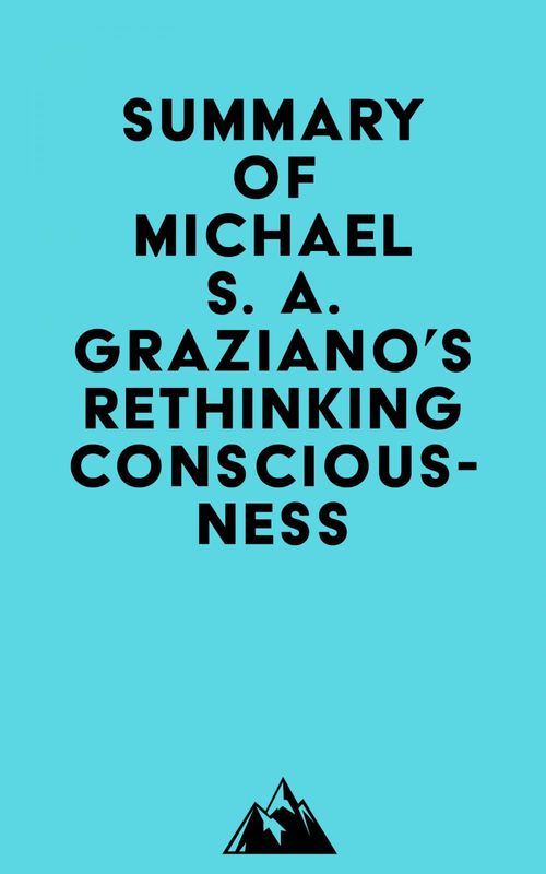 ebook cover of Summary of Michael S. A. Graziano's Rethinking Consciousness, by Everest Media