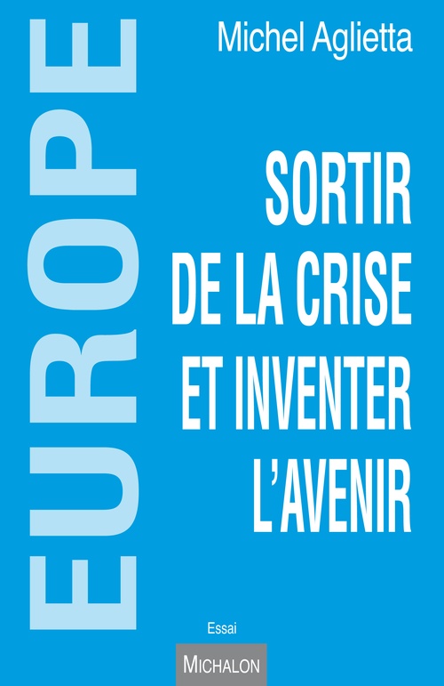 ebook cover of Europe - sortir de la crise et inventer l'avenir, by Michel Aglietta