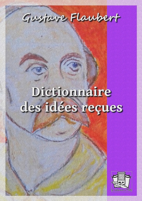 Couverture ebook de Dictionnaire des idées reçues, de Gustave Flaubert