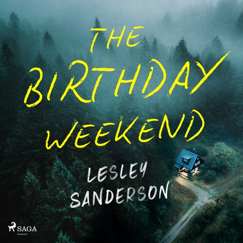 audiobook cover of The Birthday Weekend: A tense and addictive psychological thriller, by Lesley Sanderson