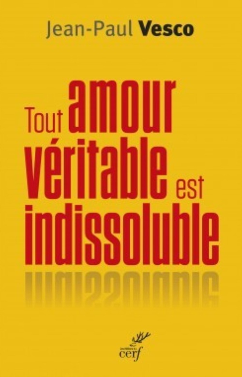 ebook cover of TOUT AMOUR VÉRITABLE EST INDISSOLUBLE, by Jean-Paul Vesco