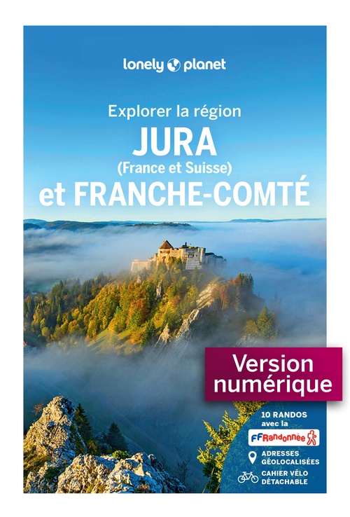 Couverture ebook de Jura et Franche-Comté - Explorer la région - 1, de Collectif Lonely Planet