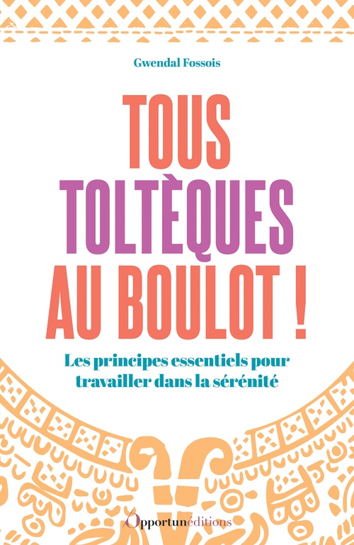 Couverture ebook de Tous toltèques au boulot !, de Gwendal Fossois