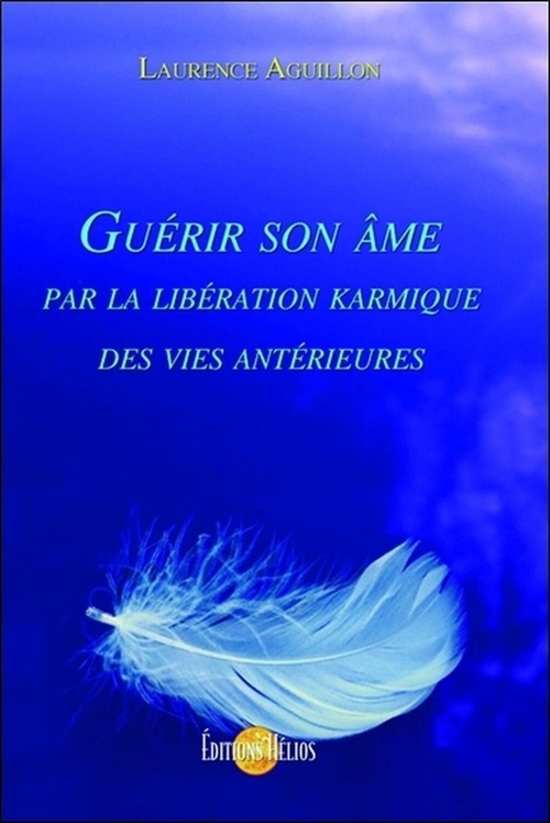 Couverture ebook de Guérir son âme par la libération karmique des vies antérieures, de Laurence Aguillon