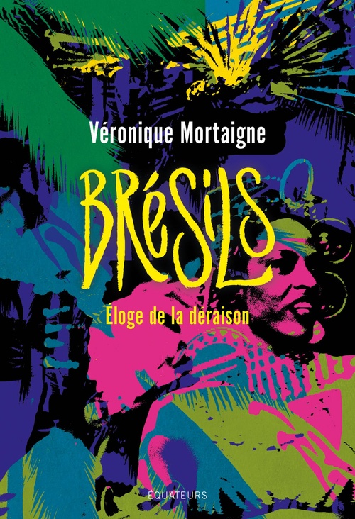 ebook cover of Brésils : Éloge de la déraison, by Véronique Mortaigne