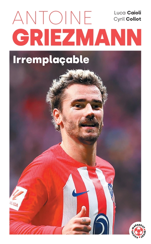 Couverture ebook de Antoine Griezmann - Irremplaçable, de Luca Caioli, Cyril Collot