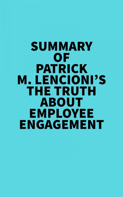Couverture ebook de Summary of Patrick M. Lencioni's The Truth About Employee Engagement, de Everest Media