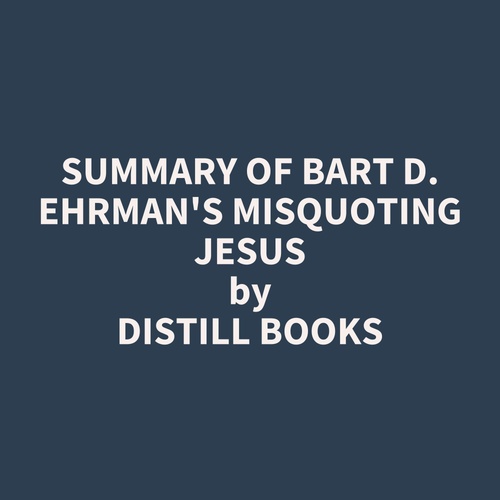 audiobook cover of Summary of Bart D. Ehrman's Misquoting Jesus, by Distill Books