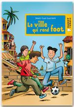 Couverture ebook de La ville qui rend foot, de Jean-Luc Luciani