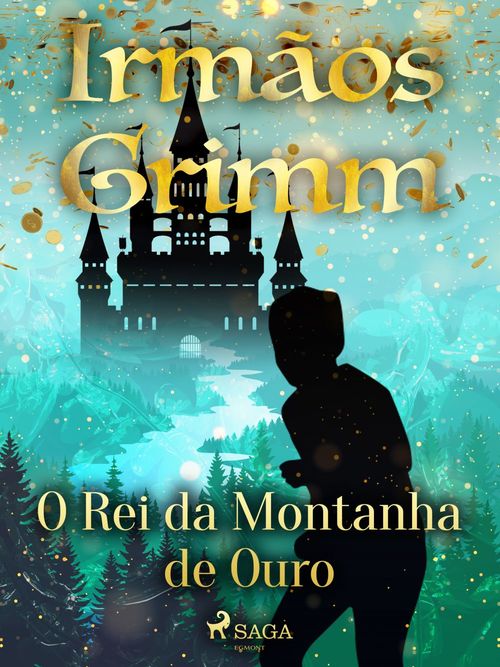 ebook cover of O Rei da Montanha de Ouro, by Irmaos Grimm